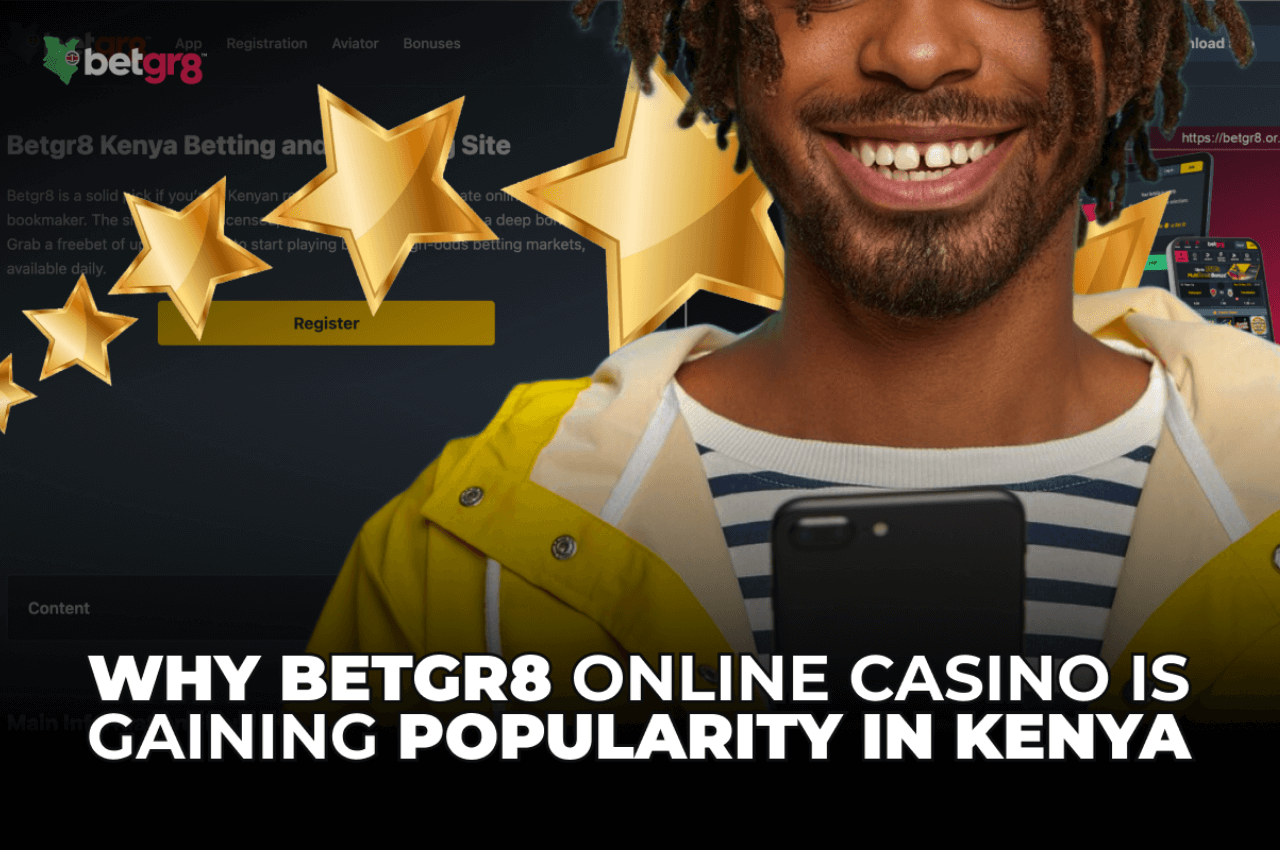 Why Betgr8 Online Casino is Gaining Popularity in Kenya